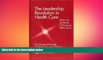 there is  The Leadership Revolution in Health Care: Altering Systems, Changing Behaviors