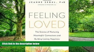 Big Deals  Feeling Loved: The Science of Nurturing Meaningful Connections and Building Lasting