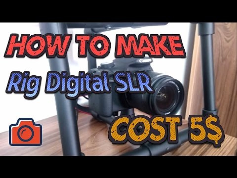 How To Make Digital SLR Rig Stabilizer Cost 5 $ / 2016