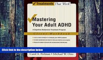Big Deals  Mastering Your Adult ADHD: A Cognitive-Behavioral Treatment Program Client Workbook