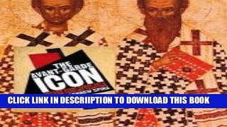 [PDF] The Avant-Garde Icon: Russian Avant-Garde Art and the Icon Painting Tradition Popular