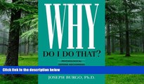 Must Have PDF  Why Do I Do That?: Psychological Defense Mechanisms and the Hidden Ways They Shape