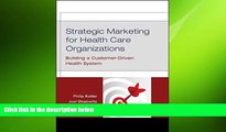 behold  Strategic Marketing For Health Care Organizations: Building A Customer-Driven Health System