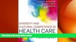 there is  Diversity and Cultural Competence in Health Care: A Systems Approach