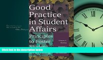 For you Good Practice in Student Affairs: Principles to Foster Student Learning