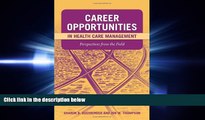 complete  Career Opportunities In Health Care Management: Perspectives From The Field
