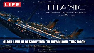 [PDF] LIFE Titanic: The Tragedy that Shook the World: One Century Later Popular Colection