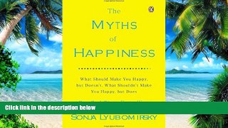 Big Deals  The Myths of Happiness: What Should Make You Happy, but Doesn t, What Shouldn t Make