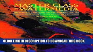 [PDF] Master Class in Watermedia: Techniques in Traditional and Experimental Painting Popular Online