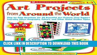 [PDF] Art Projects from Around the World: Grades 1-3: Step-by-Step Directions for 20 Beautiful Art