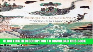 [PDF] Shaping the Lotus Sutra: Buddhist Visual Culture in Medieval China Full Online