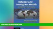 complete  Refugee and Immigrant Health: A Handbook for Health Professionals