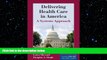 complete  Delivering Health Care In America (Delivering Health Care in America: A Systems Approach)