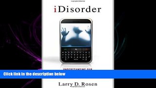 behold  iDisorder: Understanding Our Obsession with Technology and Overcoming Its Hold on Us by