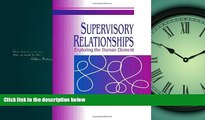 For you Supervisory Relationships: Exploring the Human Element (Supervision)