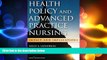behold  Health Policy and Advanced Practice Nursing: Impact and Implications