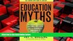 Enjoyed Read Education Myths: What Special Interest Groups Want You to Believe About Our Schools