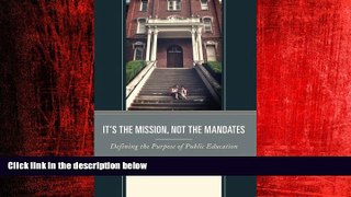 For you It s the Mission, Not the Mandates: Defining the Purpose of Public Education