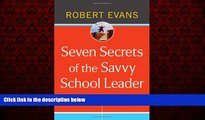 Choose Book Seven Secrets of the Savvy School Leader: A Guide to Surviving and Thriving
