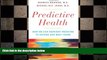 different   Predictive Health: How We Can Reinvent Medicine to Extend Our Best Years