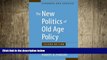 complete  The New Politics of Old Age Policy