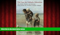 Enjoyed Read The Case for Catholic Education: Why Parents, Teachers, and Politicians Should