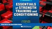 For you Essentials of Strength Training and Conditioning 4th Edition With Web Resource