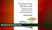 behold  Financing Medicaid: Federalism and the Growth of America s Health Care Safety Net