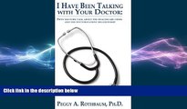there is  I Have Been Talking with Your Doctor: Fifty Doctors Talk about the Healthcare Crisis