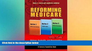 behold  Reforming Medicare: Options, Tradeoffs, and Opportunities (Century Foundation Books