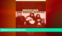 there is  Medicine and Social Justice: Essays on the Distribution of Health Care