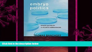 complete  Embryo Politics: Ethics and Policy in Atlantic Democracies