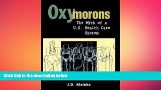 complete  Oxymorons: The Myth of a U.S. Health Care System