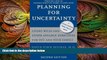 different   Planning for Uncertainty: Living Wills and Other Advance Directives for You and Your