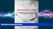 behold  Damaged Care - A Surgeon Dissects the Vaunted Canadian and U.S. Health Care Systems