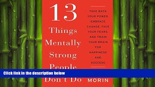 Big Deals  13 Things Mentally Strong People Don t Do: Take Back Your Power, Embrace Change, Face