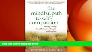 Big Deals  The Mindful Path to Self-Compassion: Freeing Yourself from Destructive Thoughts and
