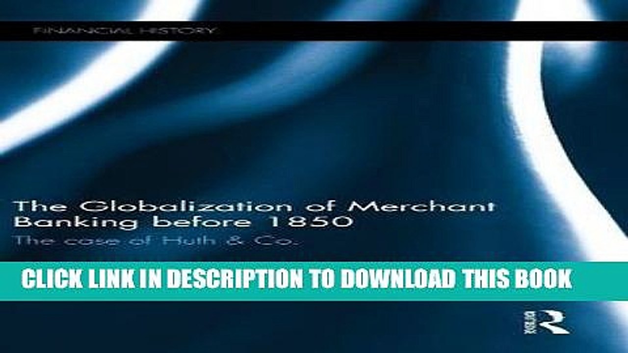 [PDF] The Globalization of Merchant Banking before 1850: The case of Huth   Co. (Financial