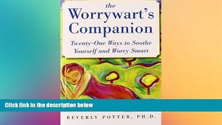 Must Have PDF  The Worrywart s Companion: Twenty-One Ways to Soothe Yourself and Worry Smart  Best