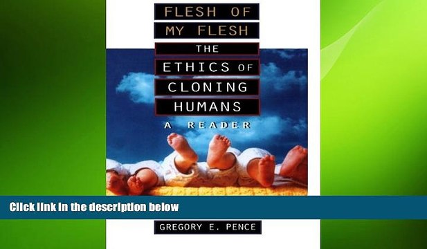 behold Flesh of My Flesh: The Ethics of Cloning Humans