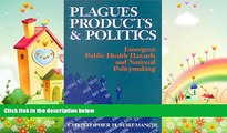 there is  Plagues, Products, and Politics: Emergent Public Health Hazards and National Policymaking