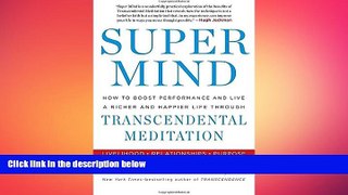 Big Deals  Super Mind: How to Boost Performance and Live a Richer and Happier Life Through