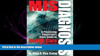 different   Misdiagnosis: A Practicing Physician s Case Study in Health Care Reform