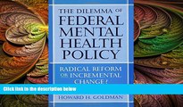 there is  The Dilemma of Federal Mental Health Policy: Radical Reform or Incremental Change?
