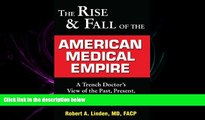 there is  The Rise   Fall of the American Medical Empire: A Trench Doctor s View of the Past,