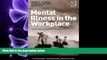 there is  Mental Illness in the Workplace: Psychological Disability Management (Psychological and