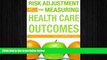 there is  Risk Adjustment for Measuring Healthcare Outcomes, Fourth Edition