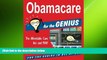 complete  Obamacare for the GENIUS