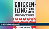 different   Chickenizing Farms and Food: How Industrial Meat Production Endangers Workers,
