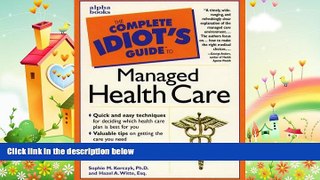 there is  Complete Idiot s Guide to Managed Health Care (The Complete Idiot s Guide)